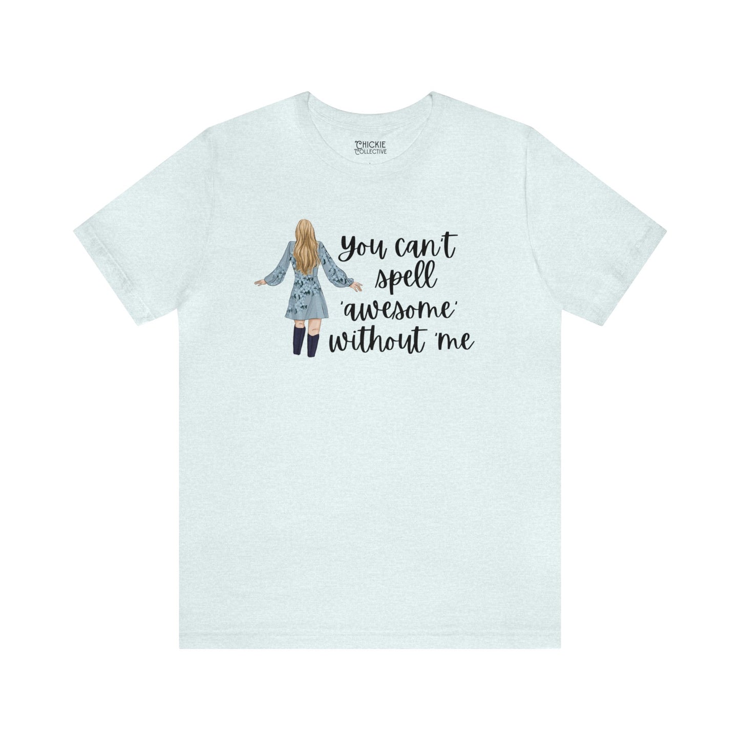 Taylor Swift Preppy Picture T-Shirt - You Can't Spell Awesome Without Me T-Shirt Heather Ice Blue S  - Chickie Collective