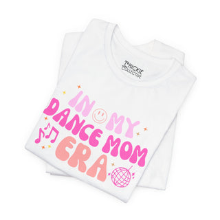 In My Dance Mom Era - Adult Tee Womens T-Shirt - Chickie Collective