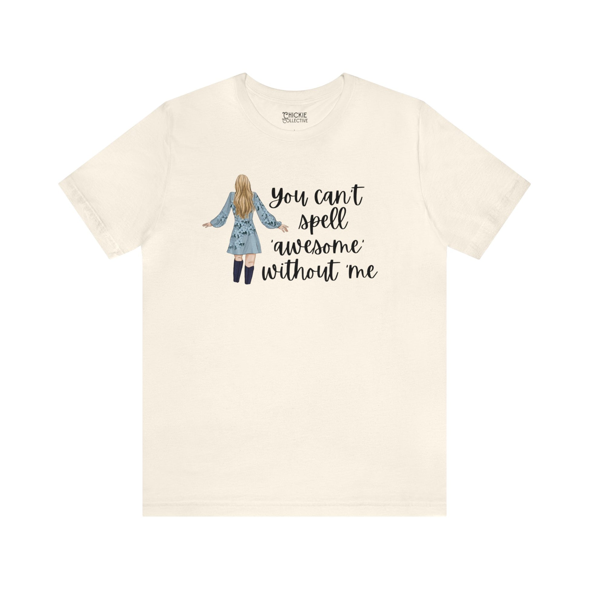 Taylor Swift Preppy Picture T-Shirt - You Can't Spell Awesome Without Me T-Shirt Natural S  - Chickie Collective