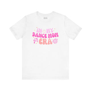 In My Dance Mom Era - Adult Tee Womens T-Shirt - Chickie Collective
