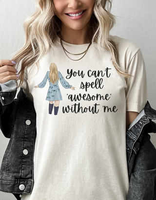 Taylor Swift Preppy Picture T-Shirt - You Can't Spell Awesome Without Me T-Shirt    - Chickie Collective