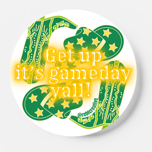 Get up it's game day, show your team spirit with the REBL Creative GAME DAY BUTTON - Get Up It's Gameday Yall- Green & Gold.