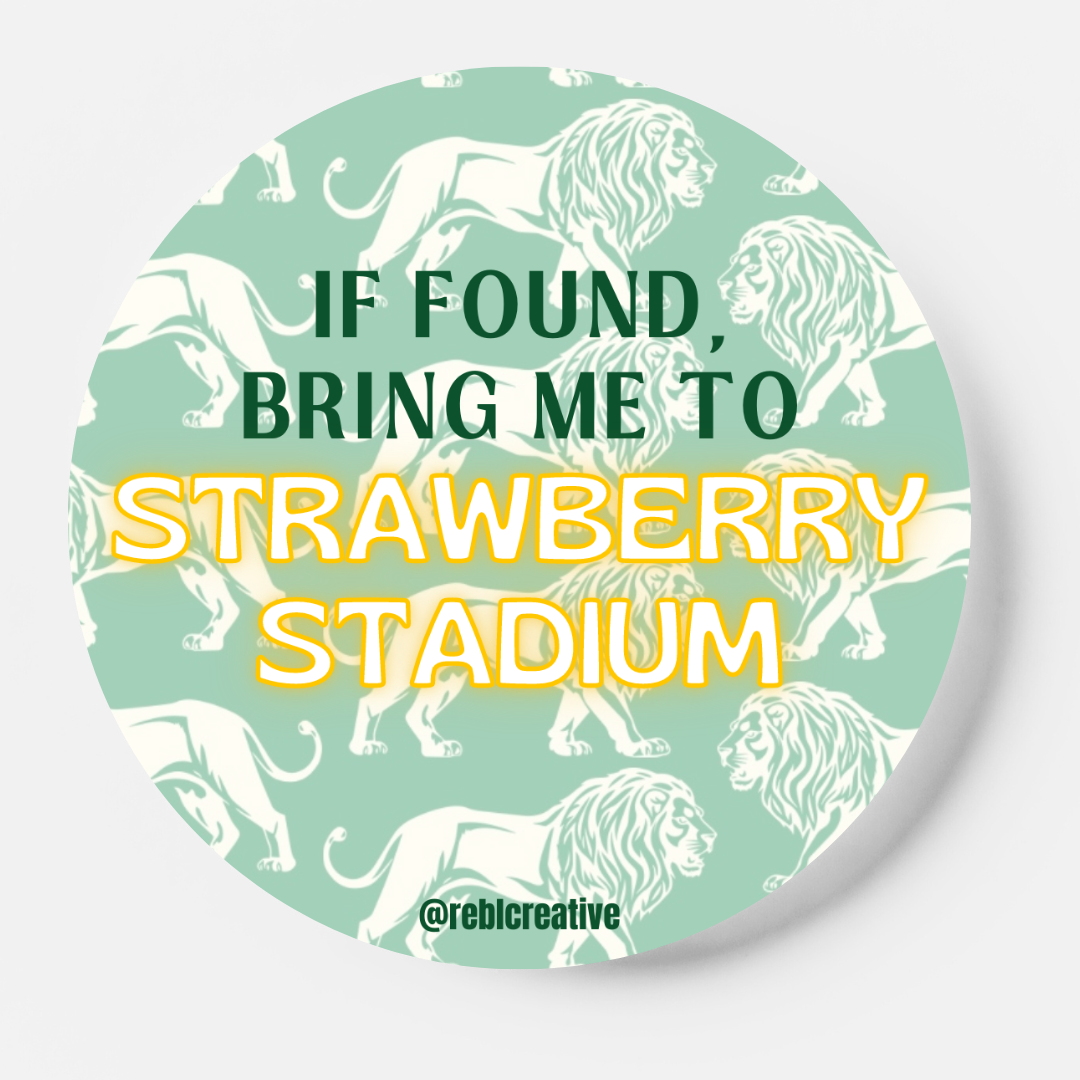 REBL Creative's GAME DAY BUTTON for Strawberry Stadium Lions.